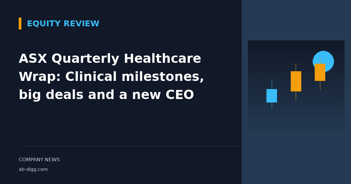 ASX Quarterly Healthcare Wrap: Clinical milestones, big deals and a new CEO